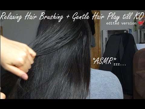 ASMR RELAXING HAIR BRUSHING + GENTLE HAIR PLAY UNTIL YOU FALL ASLEEP (edited version) (-__-) zzz...