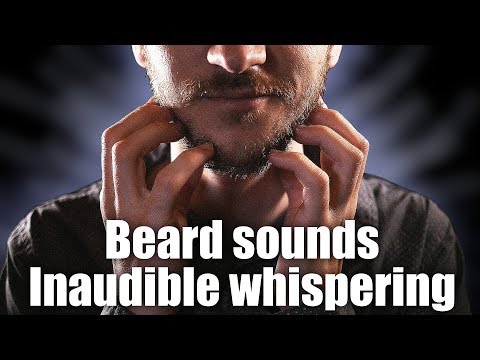 Inaudible whispering and beard scratching ASMR
