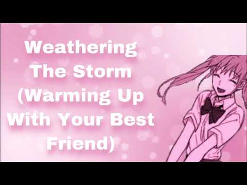 Weathering The Storm (Warming Up With Your Best Friend) (Flirty Girl) (Cuddling) (F4M)