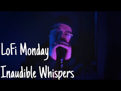 Asmr - LoFi Monday # 001 - Inaudible Whispers and New Triggers