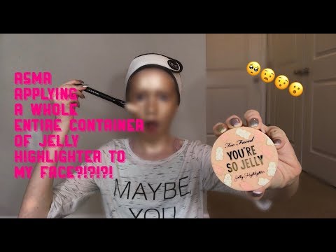 ASMR~ Applying An ENTIRE JAR Of Jelly Highlighter To My Face...