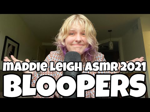 ✨  Maddie Leigh ASMR BLOOPERS OF 2021 ✨