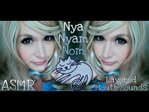 ASMR 🐾  Nya Nyam Nom . Mouth Sounds . Layered 🐾