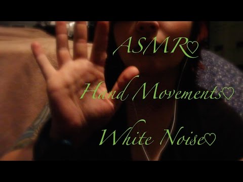 ASMR♡Hand Movements♡White Noise♡