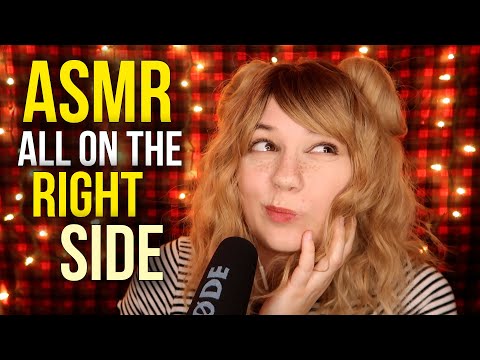 ASMR ALL ON THE RIGHT SIDE: Don't Tingle Until I Say Version! For Broken Earbuds & Side Sleepers etc