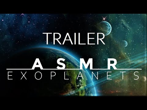 ASMR - Exoplanets Trailer