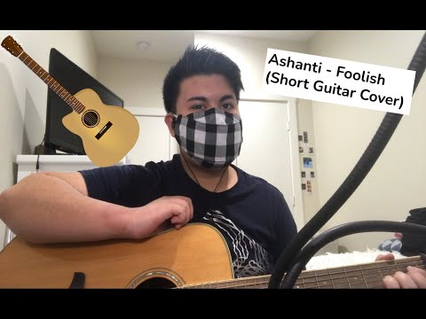 Ashanti -  Foolish (Short Guitar Cover)