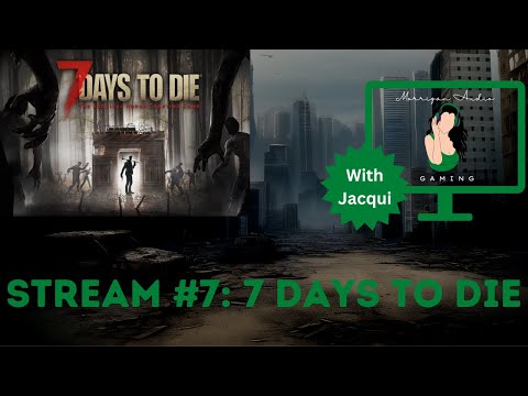 Morrigan Audio Gaming Episode Seven: 7 Days to Die