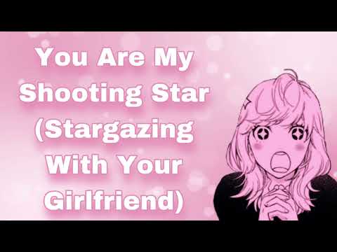 You're My Shooting Star (Stargazing With Your Bold Girlfriend) (Romantic) (Kisses) (Wholesome) (F4A)