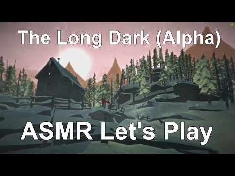 ASMR Let's Play The Long Dark (Alpha Sandbox) (PC)