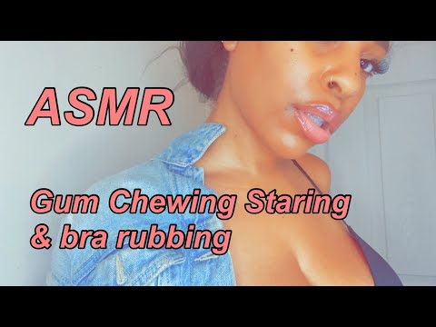 ASMR | Gum Chewing Staring Bra Rubbing Until￼ You Get Tingles ✨