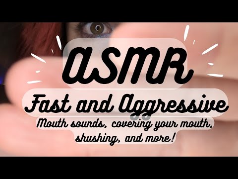 ASMR | Fast and Aggressive (mouth sounds, covering your mouth, shushing you, and more!) 💥