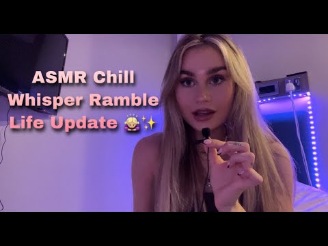 ASMR | Chill Whisper Ramble Life Update ✨