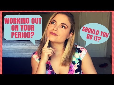 SHOULD YOU WORKOUT DURING YOUR PERIOD?