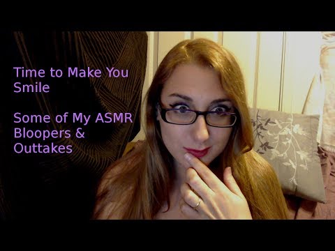 Time to Make YOU Smile - ASMR Bloopers & Outtakes