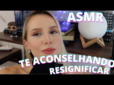ASMR TE ACONSELHANDO RESINGIFICAR -  Bruna Harmel ASMR