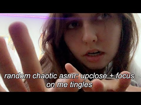 ASMR | chaotic upclose triggers + focus on me