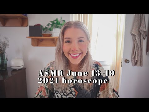 ASMR your horoscope for the week of june 13-19 2021