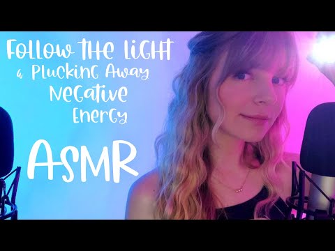 ASMR | Follow the Light & Plucking Away Bad Energy (Tingly Ear to Ear Whispers & Visual Triggers)