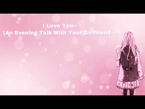I Love You~ (An Evening Talk With Your Girlfriend) (F4A)