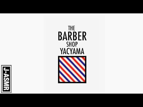 [音フェチ]床屋の１時間/The BARBER Shop Yacyama[ASMR]