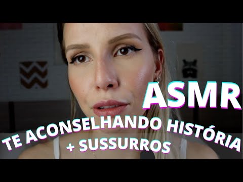 ASMR TE ACONSELHANDO HISTÓRIA -  Bruna Harmel ASMR
