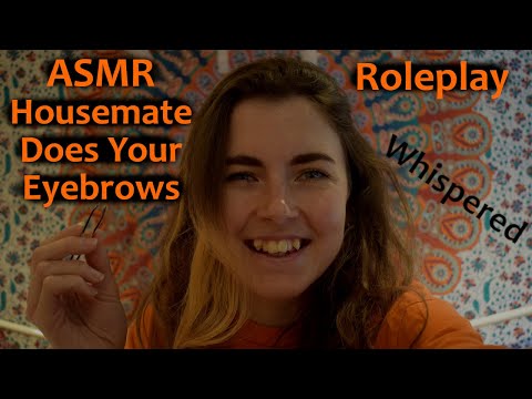 ASMR Roleplay: Well-Meaning but Clueless Housemate Does Your Eyebrows [Whispered]