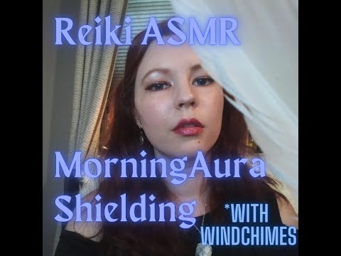 Reiki ASMR-Morning Session to Protect You-Aura strengthening