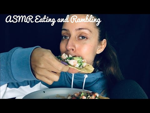 ASMR Eating Ceviche And A lot Of Rambling