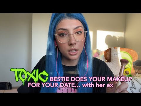 ASMR ☠️TOXIC ✨bestie✨ does your makeup for your date! ~she’s petty and jealous~ | Whispered ROLEPLAY