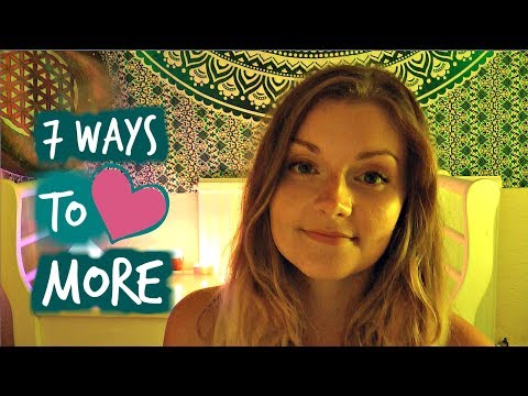 ❤️💛💚💙💜💗 7 Ways to Love More (ASMR)