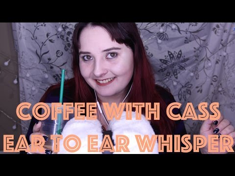 Coffee With Cass ~ Ear to Ear Whisper || "Questions You've never been asked!"