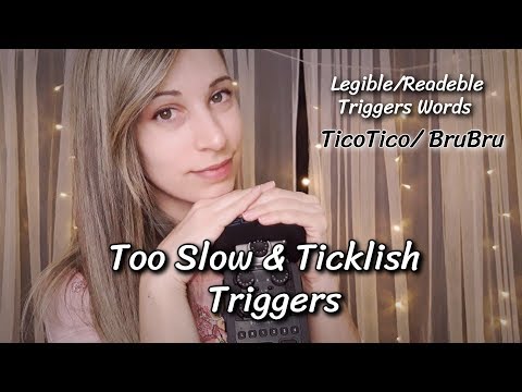 ASMR | Too Slow and Ticklish Triggers | Legibles Triggers Words | TICO-TICO | Bru Bru