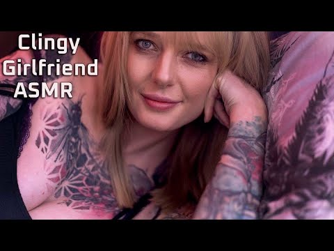 ASMR Clingy Girlfriend wants To Cuddle || Roleplay