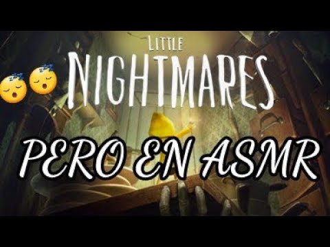 LITTLE NIGHTMARES pero en ASMR /HOMBRE ASMR/