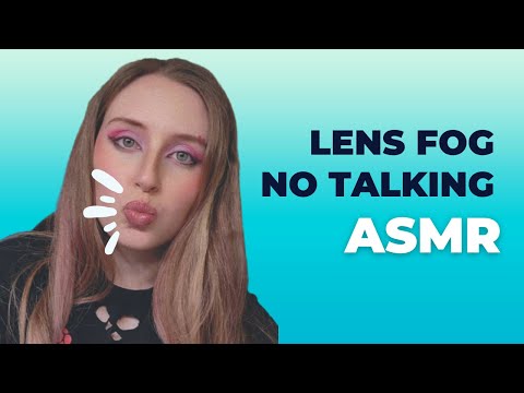 NO TALKING Lens Fogging ASMR