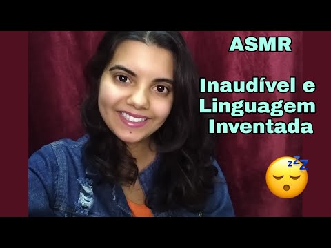 [ASMR] INAUDÍVEL E LINGUAGEM INVENTADA