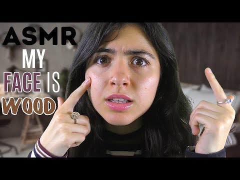 ASMR || my face is wood