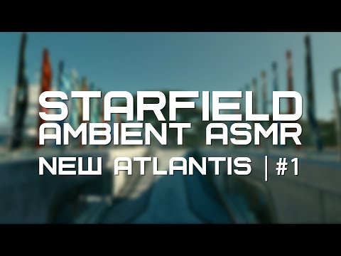 AMBIENT ASMR FOR SLEEP | STARFIELD - New Atlantis #1 (4K60)