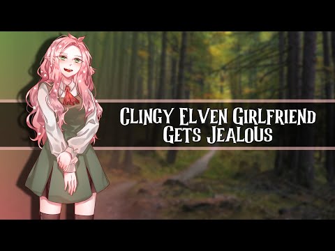 Clingy Elven Girlfriend Gets Jealous //F4A//