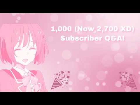 1,000 (Now 2,700 XD) Subscriber Q&A!
