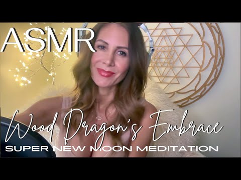 Wood Dragon's Embrace🐉ASMR Meditation for New Beginnings under the Super New Moon