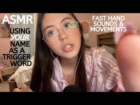 ASMR | Fast Hand Sounds and Using YOUR Name as a Trigger Word