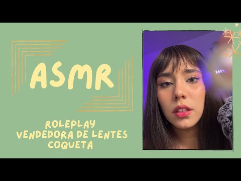 ASMR - VENDEDORA DE LENTES COQUETA/ ROLEPLAY
