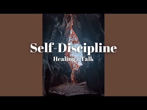 Self Discipline: Let's have a chat and a healing!