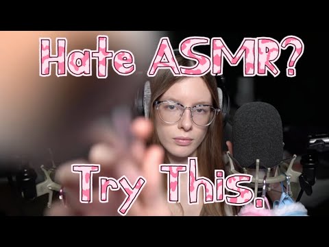 ASMR For People Who HATE ASMR