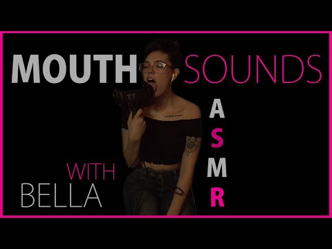 MOUTH SOUNDS ASMR - WITH BELLA - THE ASMR COLLECTION - SATISFYINGLY TINGLY SOUNDS ASMR