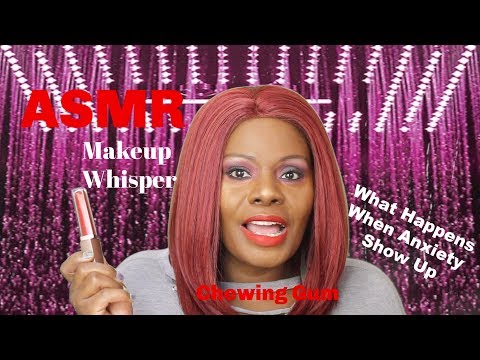 ASMR Makeup Ramble Chewing Gum Anxiety How I Know