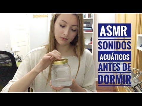 ASMR en español / SONIDOS ACUÁTICOS ANTES DE DORMIR / DEAR ASMR