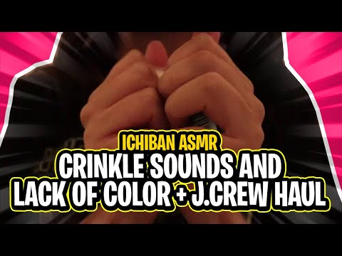 Ichiban ASMR - Crinkle Sounds and Lack Of Color + J.Crew Haul